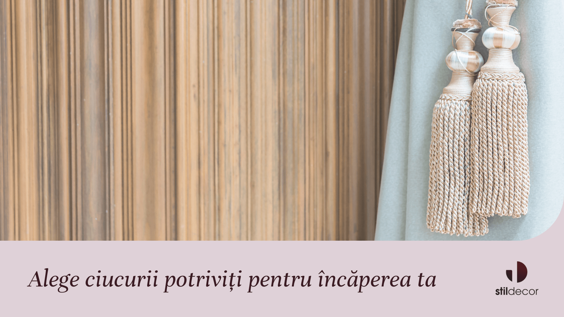 Ai nevoie de ciucuri pentru draperii? Alege-i pe cei potriviți pentru încăperea ta!